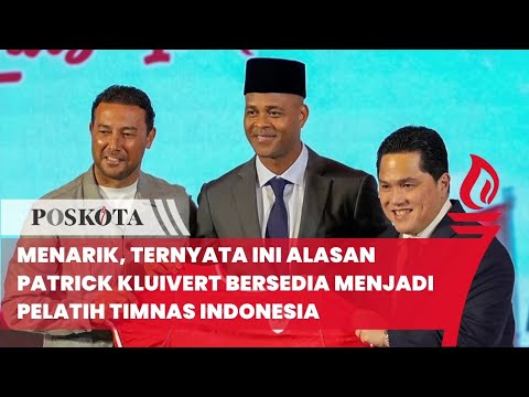Menarik, Ternyata Ini Alasan Patrick Kluivert Bersedia Menjadi Pelatih Timnas Indonesia