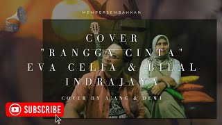 Download lagu RANGGA CINTA -  EVA CELIA & BILAL INDRAJAYA // COVER BY A'ANG & DEWI mp3