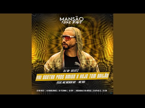 Vai Sentar Pros Amigo X Hoje Tem Bailão (feat. MC Menor MT, Mc Rd, DJ Ery, DJ DN, GP DA ZL,...