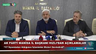 AK PARTİ MANİSA İL BAŞKANI HIZLI’DAN AÇIKLAMALAR