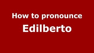 How to pronounce Edilberto