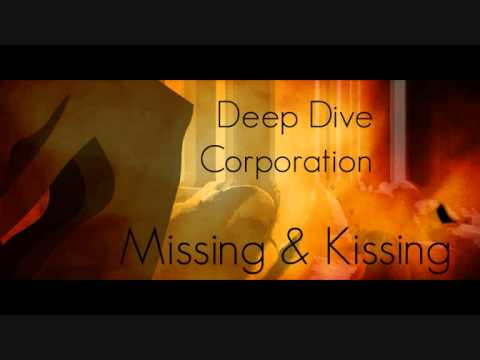Deep Dive Corporation - Missing & Kissing