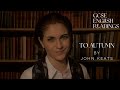 GCSE ENGLISH READINGS: To Autumn by John Keats.