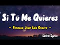 Fonseca, Juan Luis Guerra - Si Tú Me Quieres ( Letra / Lyrics )