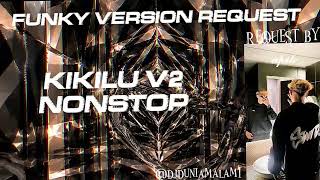 Download lagu FUNKY VERSION KIKILU V2 NONSTOP mp3