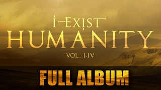 I-Exist - Humanity Vol. I-IV (FULL ALBUM - 2012)
