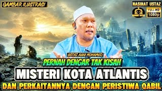 Download lagu PERNAH DENGAR TAK KISAH MISTERI KOTA ATLANTIS DAN PERKAITANNYA DENGAN QABIL‼️USTAZ AUNI MOHAMED mp3