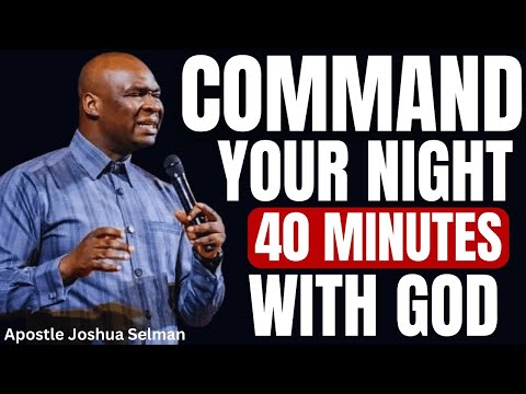 🔴LIVE : 40 MINUTES MOST POWERFUL PRAYERS TO COMMAND YOUR NIGHT | APOSTLE JOSHUA SELMAN