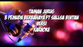 Download lagu taman jurug -3 pemuda berbahaya ft sallsa bintan versi karaoke mp3