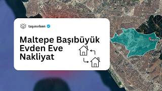 Maltepe Başıbüyük Evden Eve Nakliyat Nasıl Yapılır?