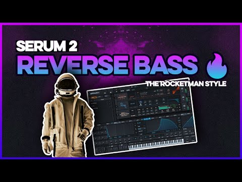 Make a Reverse Bass Like The Rocketman in Serum 2