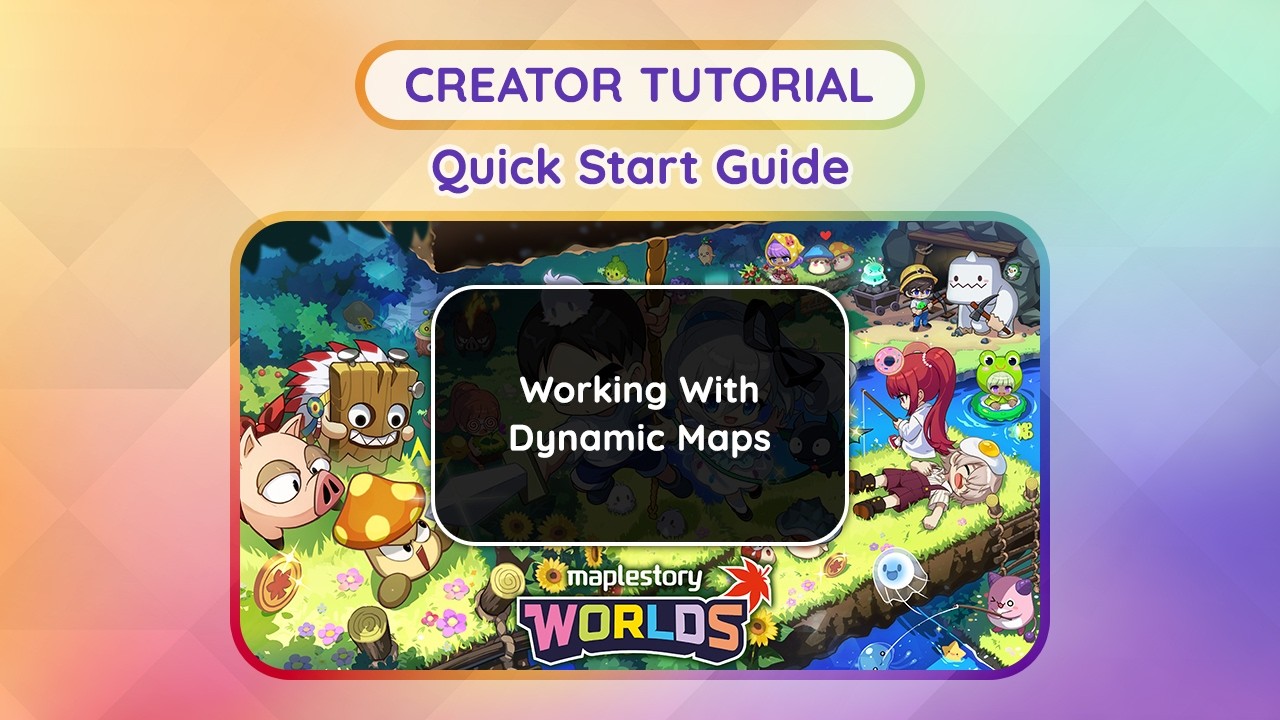 MapleStory Worlds - Working With Dynamic Maps