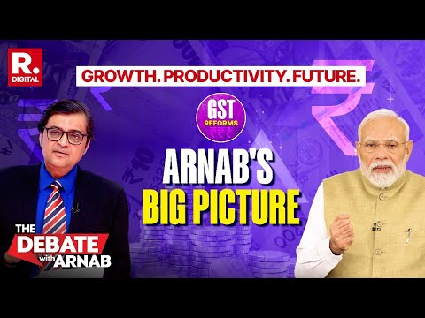 Arnab: Modi's GST Reforms Not Just A Diwali Bonanza But Vision For Growth & Future