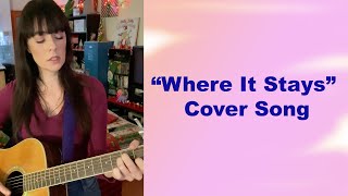 Where It Stays | Charlotte OC | Cover Song