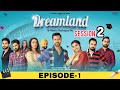 Dreamland | Session 2 | Episode 1 | #dreamland #webseries #funnyclips