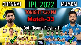 IPL 2022 Match-33 | Chennai vs Mumbai Match Playing 11 | CSK vs MI Match Playing 11 | MI vs CSK