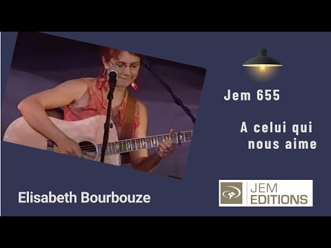 Elisabeth Bourbouze  - A celui qui nous aime, Jem 655