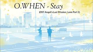 Download lagu O.WHEN - Stay (Ost. Angel's Last Mission: Love Part. 5) | Lirik Terjemahan Sub Indo [lyrics Rom] mp3