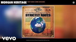 Morgan Heritage - Why Dem Come Around (Audio)