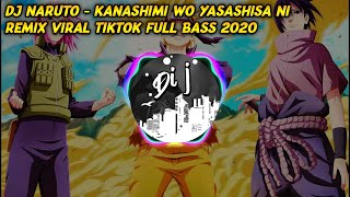 Download lagu DJ NARUTO - KANASHIMI WO YASASHISA NI ! REMIX VIRAL TIKTOK FULL BASS 2020 mp3