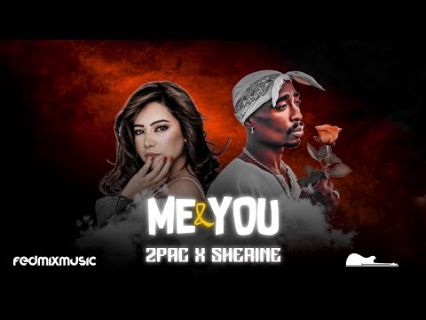 2pac X Sherine - Me & You - توباك و شيرين أنا و إنت ( ياليالي) By Shvdy