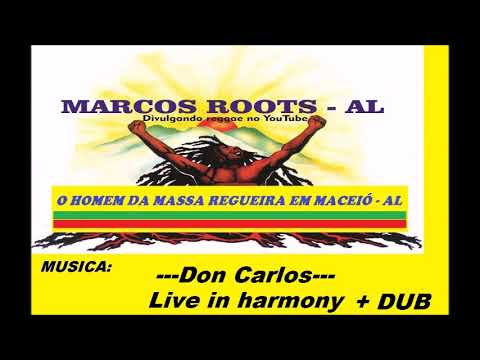 Don Carlos -  Live in Harmony + DUB / MARCOS ROOTS - AL