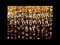 Dennis Brown   Say What You Say                                           CEV