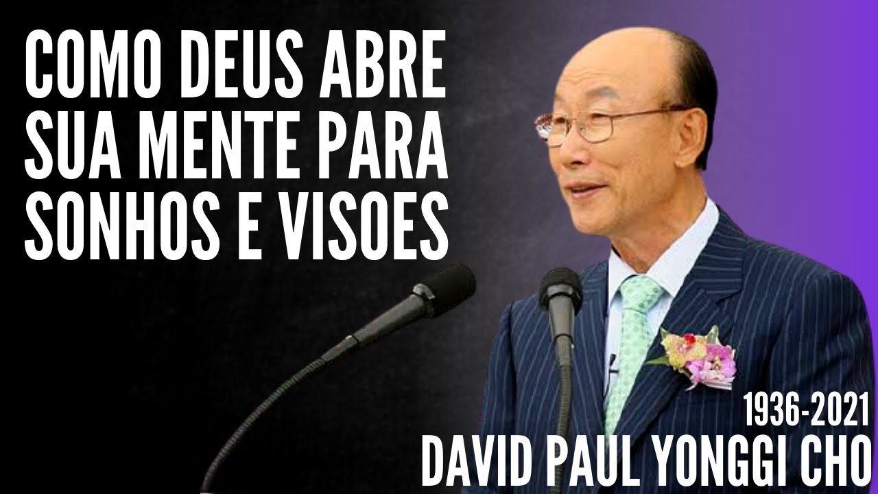 David Paul Yonggi Cho (1936-2021) COMO DEUS ABRE SUA MENTE PARA SONHOS E VISÕES - (Em Português)