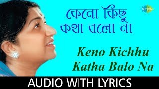 Keno Kichhu Katha Balo Na with lyrics | Lata Mangeshkar