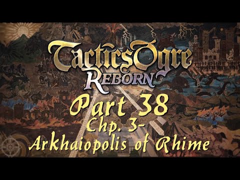 Tactics Ogre: Reborn | Part 38; Chapter 3 - The Arkhaiopolis of Rhime (Chaos Route)