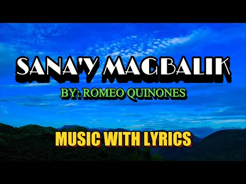SANA'Y MAGBALIK SUNG BY ROMEO QUINONES || MUSIC WITH LYRICS