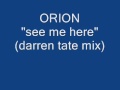 orion-see me here.(darren tate mix) 