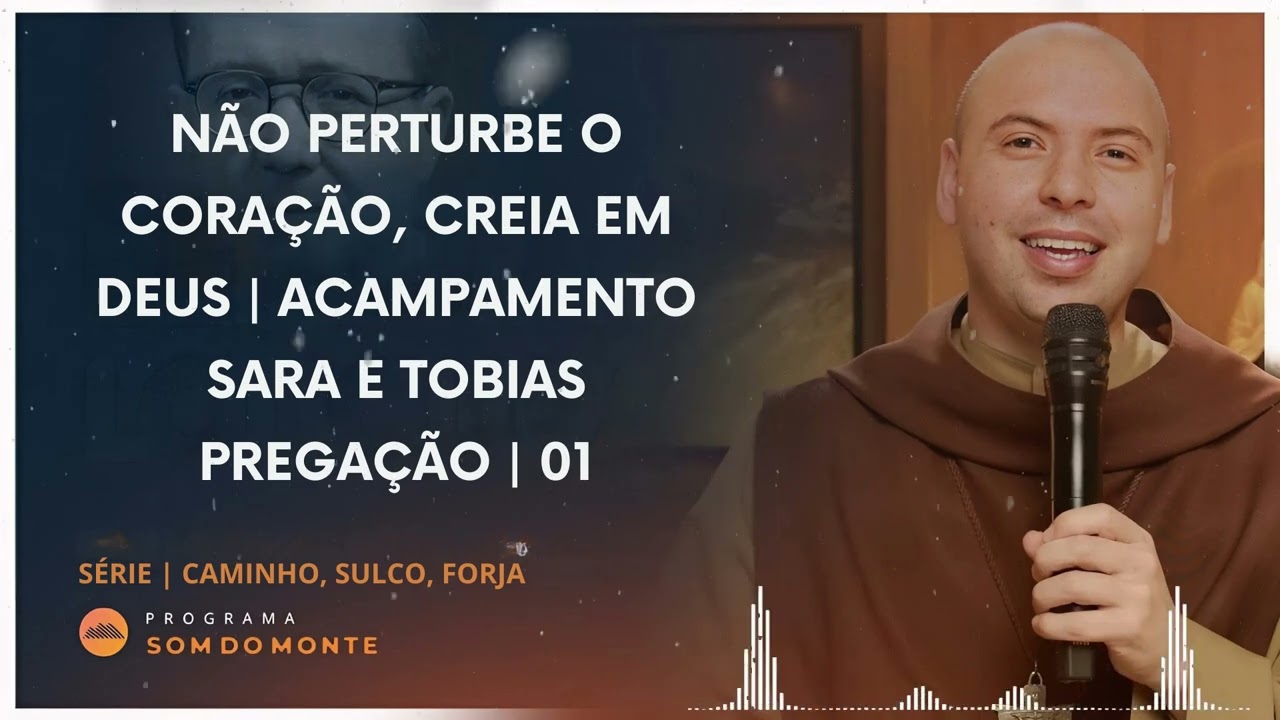Não perturbe o coração, creia em Deus | Acampamento Sara e Tobias  Pregação 01 - Frei Gilson Office
