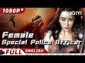 ENG DUB Female Special Police Officer Action Crime Chinese Movie 2023 IQIYI Movie English