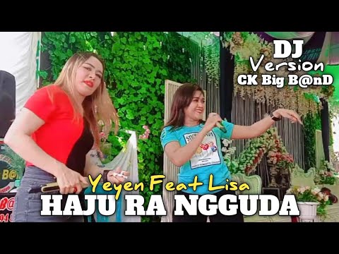 DJ HAJU RA NGGUDA COVER YEYEN feat LISA || CK BIG BAND