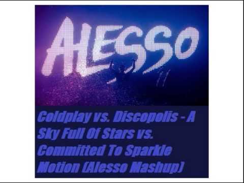 Coldplay vs  Discopolis A Sky Full Of Stars vs  Committed To Sparkle Motion Alesso Mashup www myfree