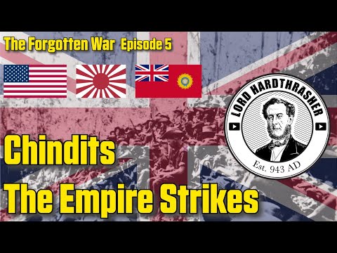 Chindits 2 - The Empire Strikes - Forgotten War Ep 5