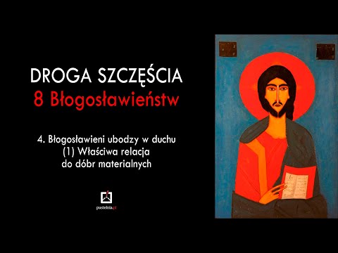 ks. Andrzej Muszala - 4. Błogosławieni ubodzy w duchu (1) Właściwa relacja do dóbr materialnych
