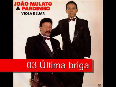 03 Última briga - João Mulato e Pardinho - Viola É Luar (1993)