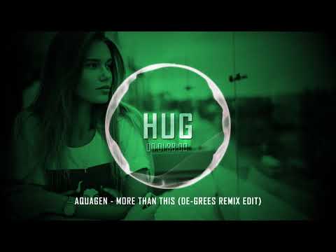 Aquagen - More Than This (De-Grees Remix Edit)