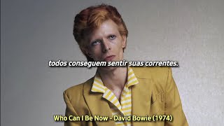 Who Can I Be Now - David Bowie (tradução)