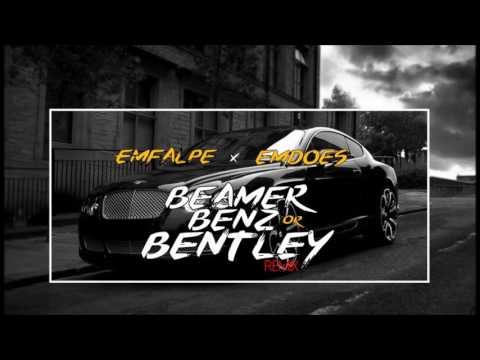 Emfałpe x Emdoes - Beamer, Benz or Bentley [Remix]