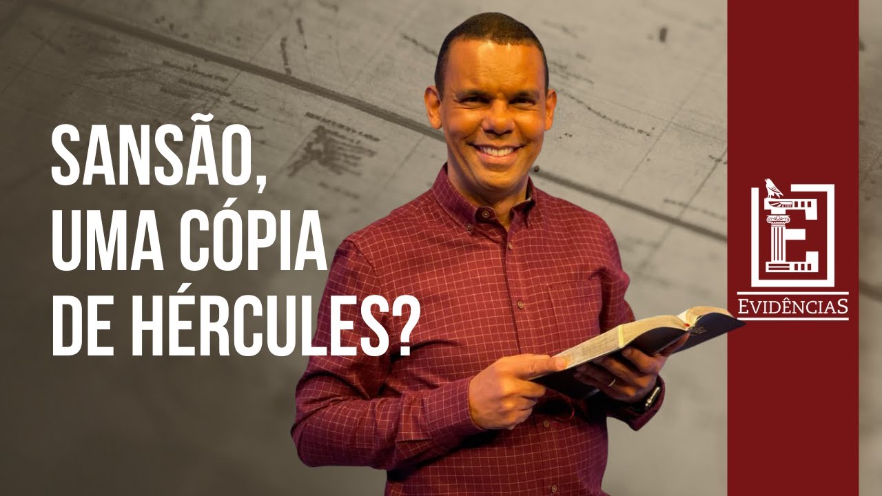 SANSÃO, UMA CÓPIA DE HÉRCULES? | Evidências NT