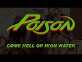 Poison - Come Hell or High Water - Official Remaster - Lyrics