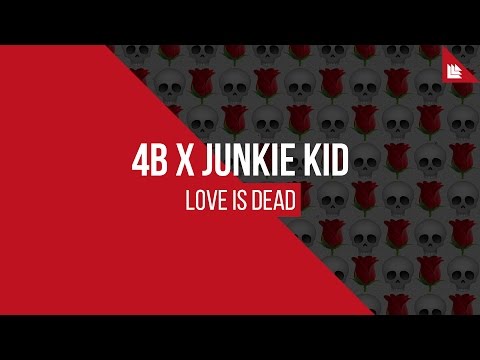 4B x Junkie Kid - Love Is Dead