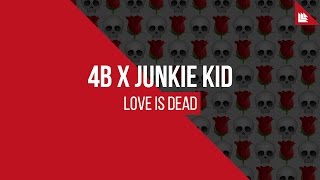 4B x Junkie Kid - Love Is Dead
