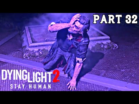 Dying Light 2 Gameplay Walkthrough Part 32 | Dying Light 2 Full Gameplay No Commentary (DL2)