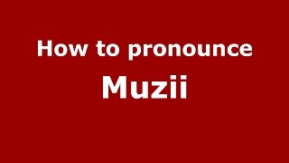How to pronounce Muzii