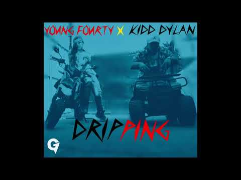 KIDD DYLAN FT. YOUNG FOURTY- DRIPPING (PROD BY. SOULNAGGA)