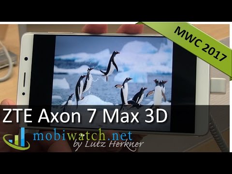 ZTE Axon 7 Max: 6" 3D Screen Without Glasses | Hands-on Review